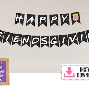 FRIENDS themed Friendsgiving Banner Instant Download TV Show Friendsgiving Decor Decoration Favor Friends themed party Friends thanksgiving