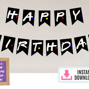 FRIENDS themed Happy Birthday Banner Instant Download TV Show Birthday Party Decor Decoration Favor Friends themed party Friends birthday