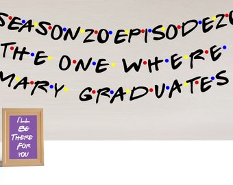 Friends Themed Banner/ Friends Tv Show Party banner/ Friends Tv Show Graduation Banner/ Congrats Grad/ Graduation banner/ Class of 2024