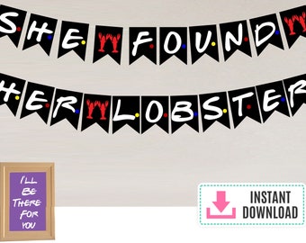 FRIENDS themed She Found Her Lobster Banner Instant Download TV Show Bridal shower Decor Decoration Friends themed party Friends shower