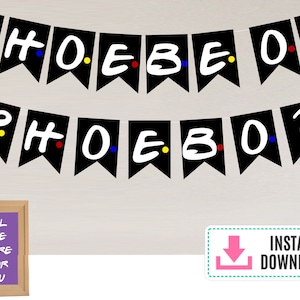 FRIENDS themed Phoebe Or Phoebo Banner Instant Download TV Show Baby shower Decor Gender Reveal party