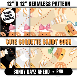 May include: A digital seamless pattern design, 12" x 12", featuring candy corn, bows, and other sweets. The design includes the text "CUTE COQUETTE CANDY CORN" and "SUNNY DAYZ AHEAD • PNG".