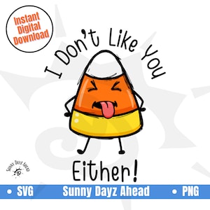 Candy Corn Clipart Halloween SVG, Candy Corn SVG Files For Cricut, I Dont Like You Either Kawaii Candy Corn