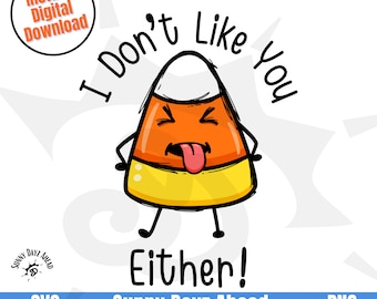 Candy Corn Clipart Halloween SVG, Candy Corn SVG Files For Cricut, I Dont Like You Either Kawaii Candy Corn