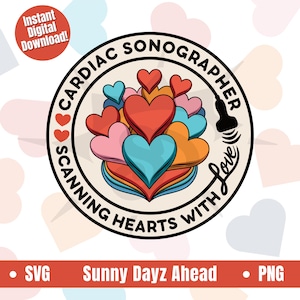 May include: A circular graphic with the text "CARDIAC SONOGRAPHER SCANNING HEARTS WITH LOVE" encircling a cluster of colorful hearts. A black ultrasound probe is on the right. The words "Instant Digital Download!" are in a red circle.