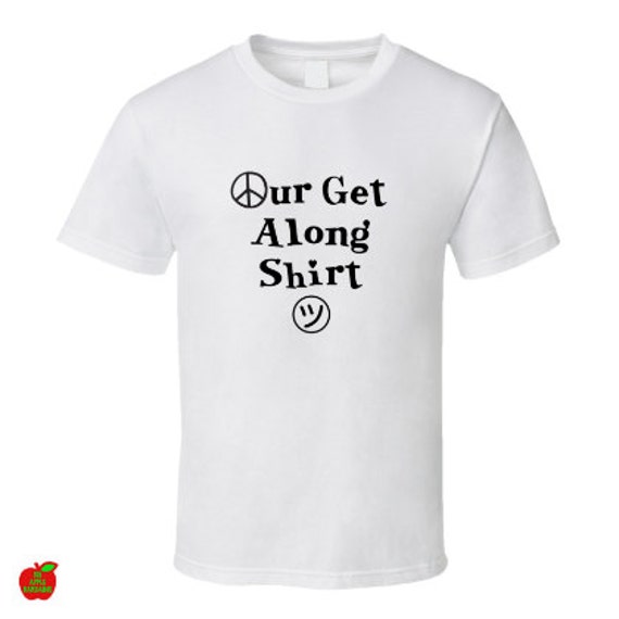 Our Get Along Shirt - Etsy