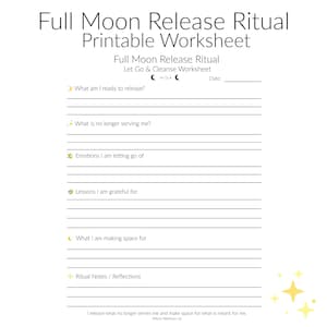 May include: A white printable worksheet for a "Full Moon Release Ritual", featuring prompts for self-reflection. The text includes sections for releasing, gratitude, and making space, with moon and star graphics. The worksheet is titled "Let Go & Cleanse Worksheet."