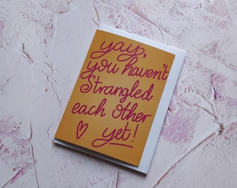 Yay, you haven't strangled each other yet - Anniversary card