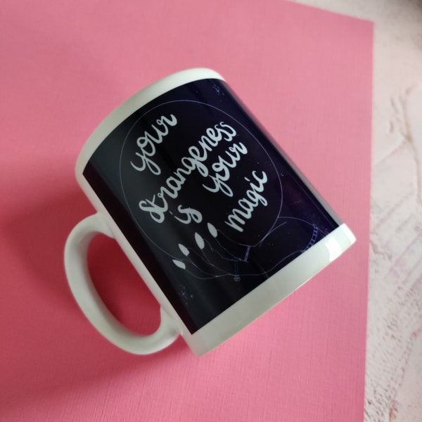 Your strangeness is your Magic Ceramic Mug