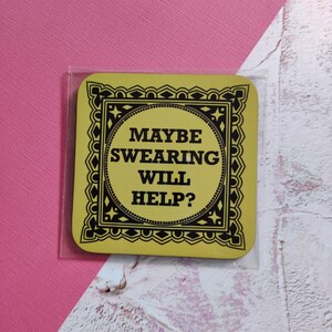 Coaster, Maybe Swearing will help design