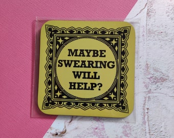 Coaster, Maybe Swearing will help design