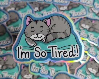 Im so tired cat holographic vinyl sticker