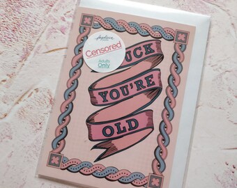 Mature F**k Youre Old Birthday Greeting Card