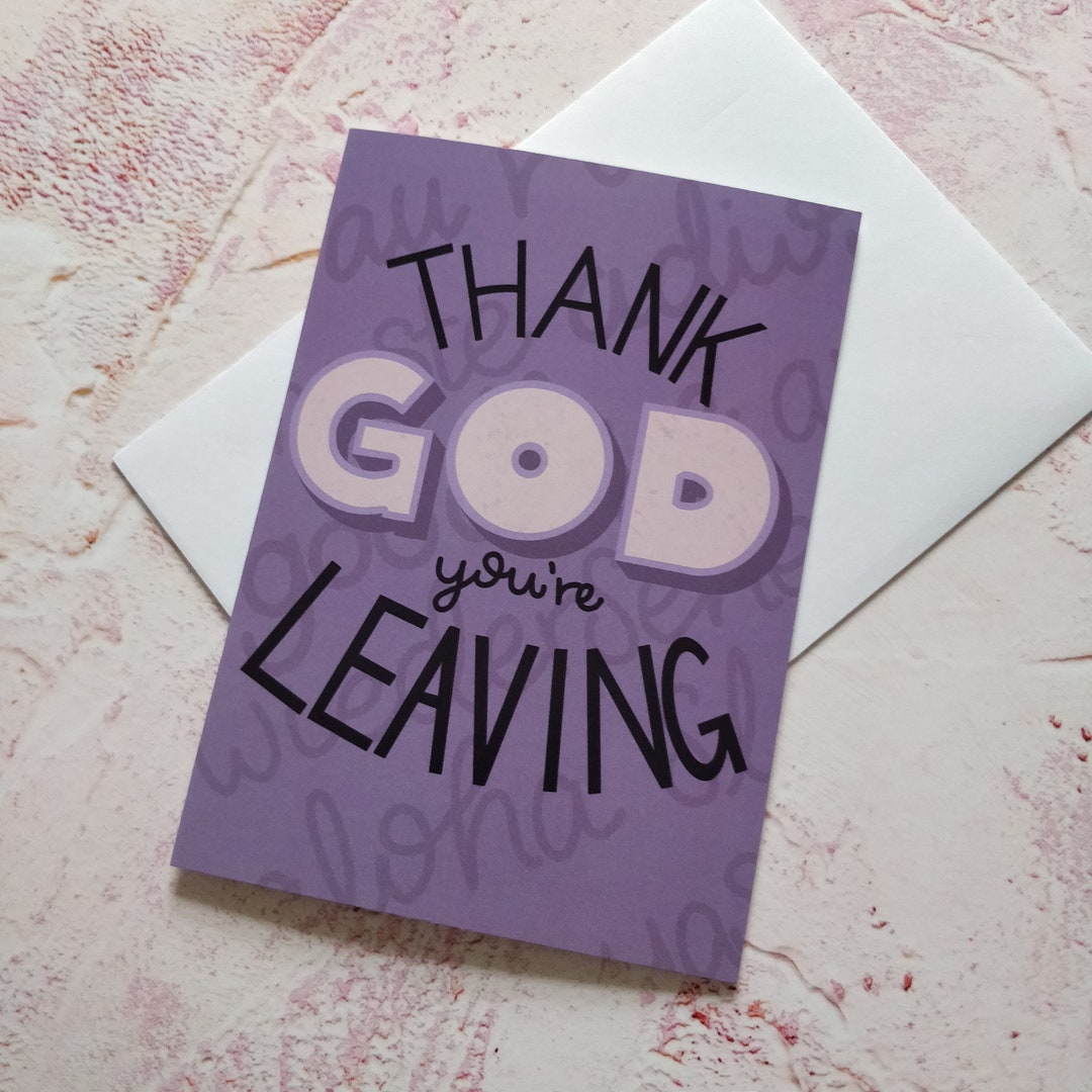 Thank God You're Leaving Greeting Card Etsy Thank God You're Leaving Greeting Card Etsy