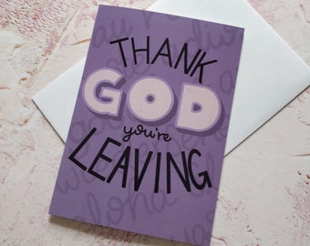 Thank God you're Leaving Greeting Card