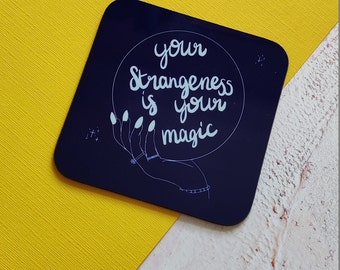 Your Strangeness if your magic coaster