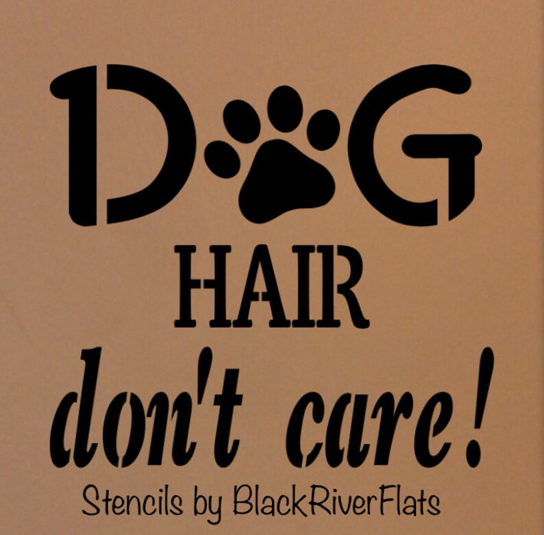 Dog Hair Dont Care Stencil/reusable Stencil/7mil Etsy