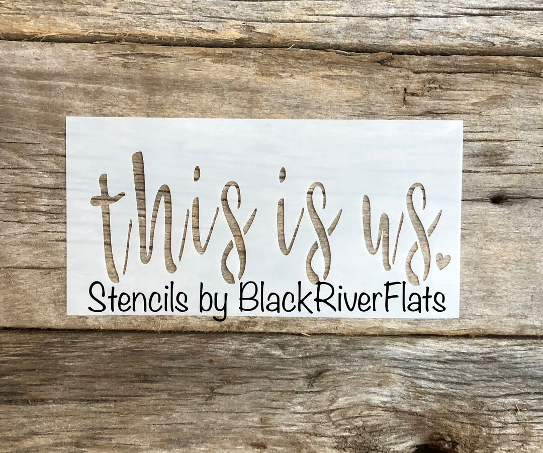 This is Us Stencil / Reusable Stencil / 7mil Mylar / Farmhouse Stencil