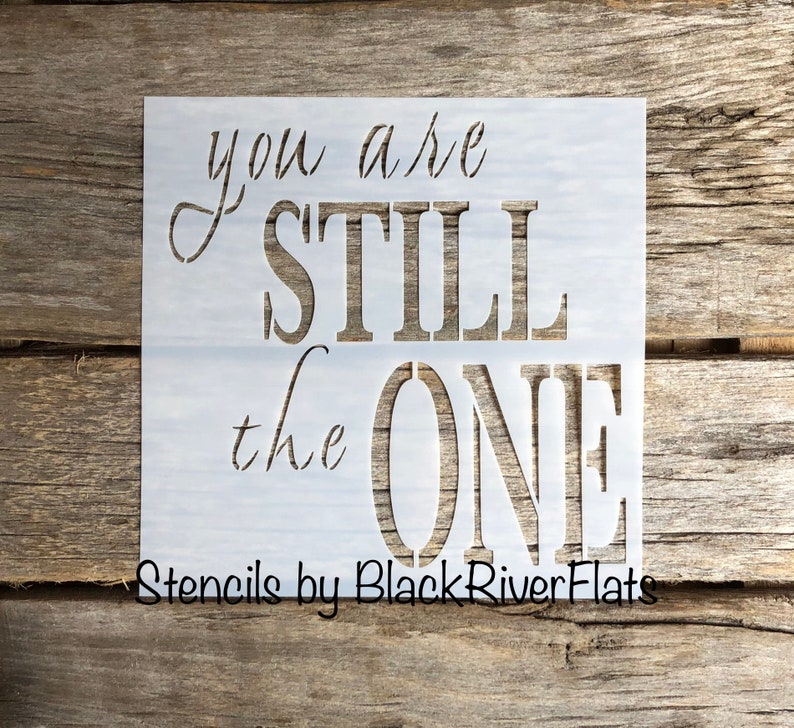 Still the one stencil reusable stencil7mil Mylar love stencilmarriage stencil plastic stencilwall stencildiy wood signfarmhouse