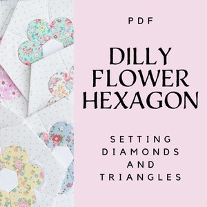 Dilly Flower Hexagon Setting Diamonds and Triangles - English paper piecing - EPP - Paper templates - 3 sizes - PDF download