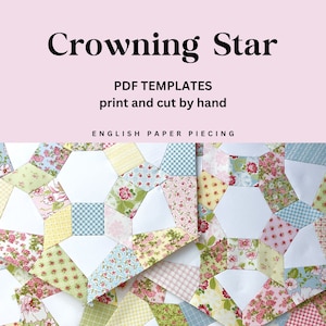 Può includere: Primo piano di diversi blocchi di patchwork in carta con una varietà di tessuti floreali. I blocchi sono disposti in uno schema di esagoni e quadrati. Il testo "Crowning Star" e "PDF Templates print and cut by hand" è visibile nella parte superiore dell'immagine. Il testo "ENGLISH PAPER PIECING" è visibile nella parte inferiore dell'immagine.