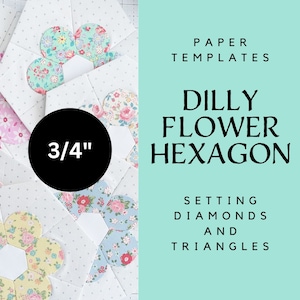 0.75" Dilly Flower Hexagon Setting Diamonds and Triangles - English paper piecing - EPP - Paper templates - 3 sizes - paper templates