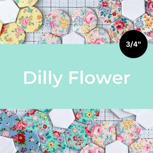 May include: A collection of fabric flower shapes in various floral patterns, including pink, yellow, blue, and green. The fabric pieces are 3/4 inches in diameter and are arranged on a grid background. The text "Dilly Flower" is displayed in white on a light blue background.