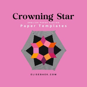 May include: A black and white chequered hexagon with a pink, orange and purple star in the centre. The text "Crowning Star" and "English Paper Piecing Paper Templates" is above the star. The text "elisebaek.com" is below the star.