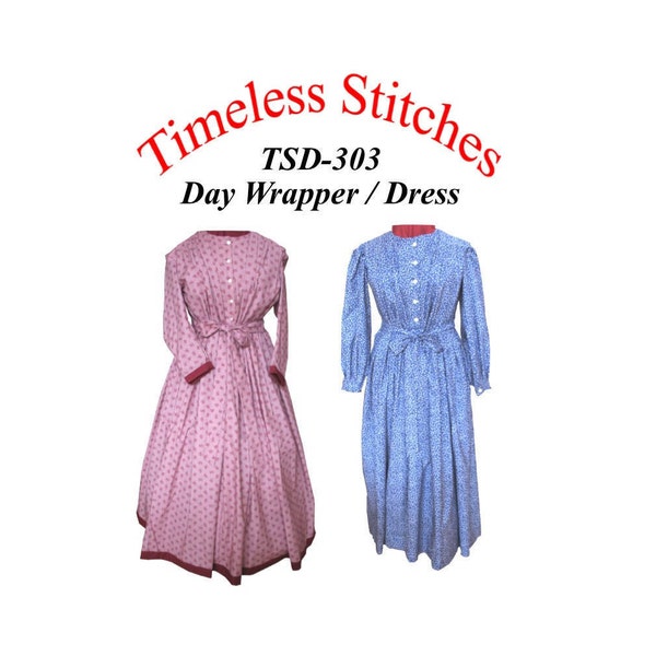 Day Wrapper Dress /Mid- 19th Century 1840- early 1870/ Civil War Era Dress Pattern/ Timeless Stitches Sewing Pattern TSD-303