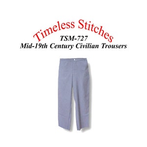 Civilian Trousers/ 19th Century Button Fly Trouser Pattern/  Timeless Stitches Sewing Pattern TSM-727 Civilian Trousers