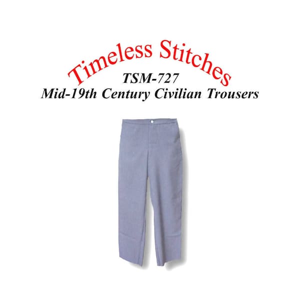 Civilian Trousers/ 19th Century Button Fly Trouser Pattern/  Timeless Stitches Sewing Pattern TSM-727 Civilian Trousers