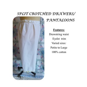 May include: White split crotched drawers/pantaloons. Features include a drawstring waist and eyelet trim. Available in varied sizes from petite to large. Made of 100% cotton. The text on the image reads "SPLIT CROTCHED DRAWERS/PANTALOONS".