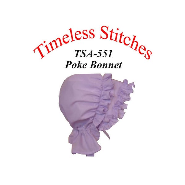 Poke Bonnet /19th Century Pattern/ Timeless Stitches Sewing Pattern TSA- 551 Poke Bonnet