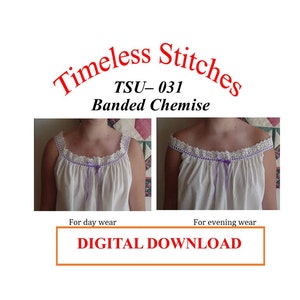 May include: Two images of a white chemise with a purple ribbon and lace trim. The text "Timeless Stitches TSU-031 Banded Chemise" is at the top of the image. The text "For day wear" is below the left image and "For evening wear" is below the right image. The text "DIGITAL DOWNLOAD" is at the bottom of the image.