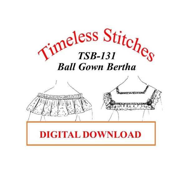 Ball Gown Bertha /Mid- 19th Century/ Civil War Era Ball gown Pattern/ Timeless Stitches Sewing Pattern TSB-131 DIGITAL DOWNLOAD