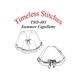 Summer Capellette/19th Century Cloak Cape Capelet Pattern/ Timeless Stitches Sewing Pattern TSO- 403 Summer Capellette