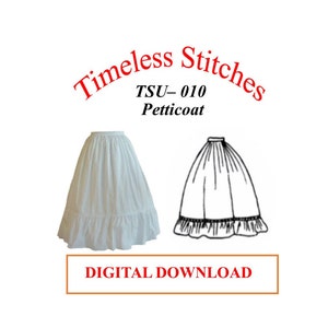 May include: A digital download pattern for a white petticoat with a ruffled hem. The pattern is called "TSU-010 Petticoat" and is from the company "Timeless Stitches".