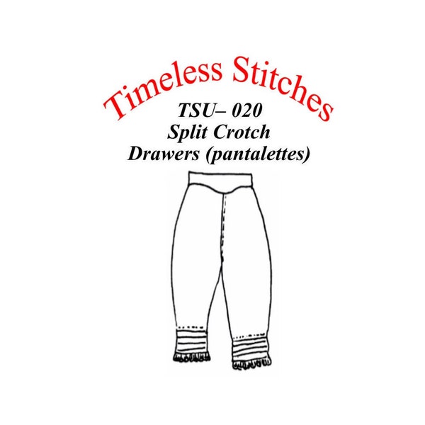 Split Crotch Drawers ( Pantalettes) / 19th Century Underpinning Pattern/ Timeless Stitches Sewing Pattern TSU-020