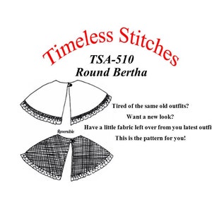 May include: A sewing pattern for a reversible round cape, called a Bertha, with a fringed edge. The pattern is called "TSA-510 Round Bertha" and is from Timeless Stitches. The text reads: "Tired of the same old outfits? Want a new look? Have a little fabric left over from you latest outfit? This is the pattern for you!"