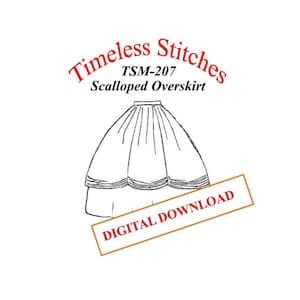 May include: A black and white line drawing of a scalloped skirt, labeled "TSM-207 Scalloped Overskirt" and "Timeless Stitches". The image also includes the text "DIGITAL DOWNLOAD".