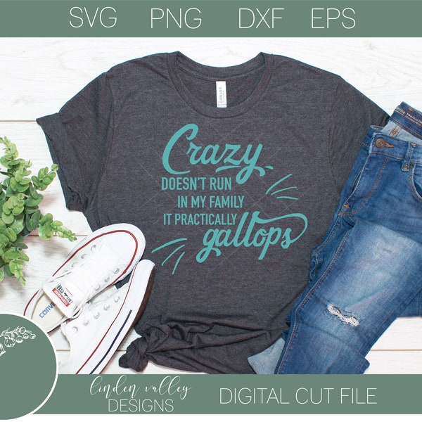 Crazy Doesn't Run In My Family SVG|Cut File|PNG|Eps|Dxf Cut File|Funny Svg|Sarcastic|Family Svg|Tshirt Svg|Silhoutte|Cricut|Digital Download