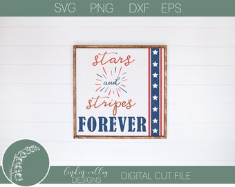 Stars and Stripes Forever svg|Patriotic svg|July 4th svg|America svg|Patriotic Wood Sign svg|Independence Day svg|Commercial Use|PNG|EPS|DXF