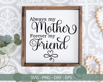 Always My Mother Forever My Friend SVG-Mother's Day SVG-Mother SVG-Mom Quote Svg