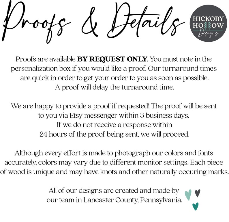 May include: Image with the text "Proofs & Details" in elegant script. The text provides information about proofs, turnaround times, and color variations. A logo for Hickory Hollow Designs is in the upper right corner. The text also mentions the designs are made in Lancaster County, Pennsylvania.
