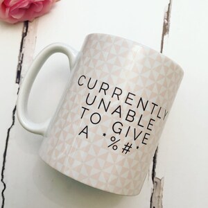 Currently unable to give a .... Quote Geometric Mug Cup - Quote Mug - Coffee Mug