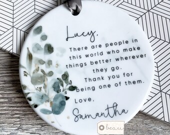 Personalised There are people in this world.... Eucalyptus design...Round Ceramic Keepsake Decoration - Workmates Friendship Gift - Friends