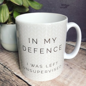 In my defence ... Quote Geometric Mug Cup - Quote Mug - Coffee Mug -Tea mug