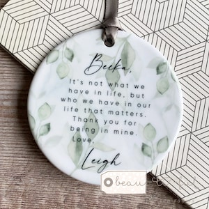 Personalised It’s not what we have in life.. Botanical Greenery Round Ceramic - Keepsake Decoration - Workmates Friendship Gift - Friends