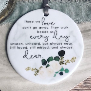 Those we love don’t go away... Floral and greenery Ceramic Keepsake  - Decoration - Memorial Quote