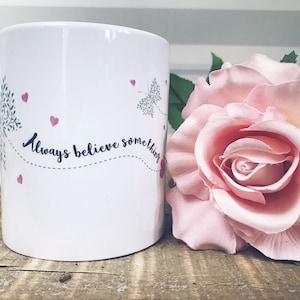 Always believe something wonderful is going to happen Quote Mug - Coffee Mug - Gift Mug  - Cup
